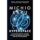 Hyperspace: A Scientific Odyssey Through Parallel Universes, Time Warps, and the 10th Dimension