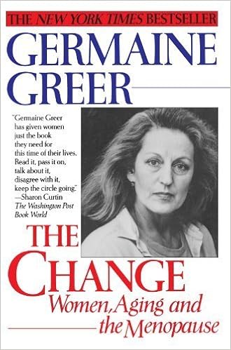 The Change Women Aging And The Menopause By Germaine Greer - 
