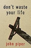 Don't Waste Your Life