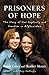 Prisoners of Hope: The Story of Our Captivity and Freedom in Afghanistan by Dayna Curry, Heather Mercer