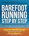 Barefoot Running Step by Step: Barefoot Ken Bob, the Guru of Shoeless Running, Shares His Personal T by Roy M. Wallack, Barefoot Ken Bob Saxton