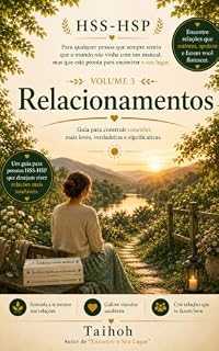 Livro Relacionamentos: Construa relações saudáveis sem perder quem você é (Manual para Pessoas HSS-HSP Livro 3)