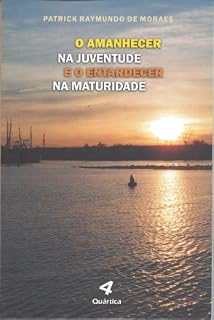 Livro O Amanhecer na Juventude e o Entardecer na Maturidade
