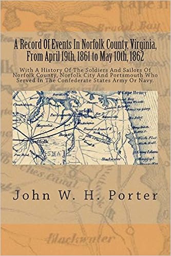 A Record Of Events In Norfolk County Virginia From April 19th 1861 To May 10th 1862 With A History Of The Soldiers And Sailors Of Norfolk County In The Confederate States
