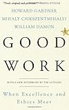 Good Work: When Excellence and Ethics Meet