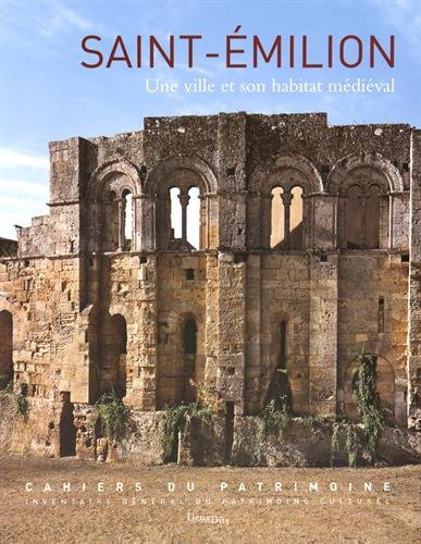 Saint-Emilion : Une ville et son habitat médiéval (XIIe-XVe siècles) by David Souny, Agnès Marin, Pierre Garrigou Grandchamp, Frédéric Boutoulle