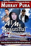 All My Beautiful Tomorrows by Murray Pura