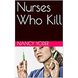 Nurses Who Kill: A collection of True Crime