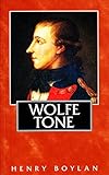 Theobald Wolfe Tone (1763-98), A Life: The Definitive Short Biography of the Founding Father of Iris by 