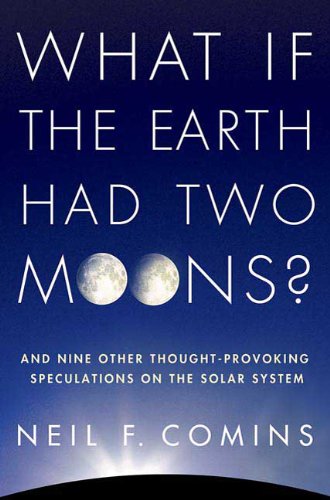 "What If the Earth Had Two Moons? - And Nine Other Thought-Provoking Speculations on the Solar System" av Neil F Comins