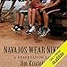 Navajos Wear Nikes: A Reservation Life by 