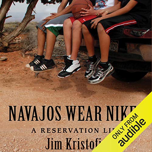 Navajos Wear Nikes: A Reservation Life by Jim Kristofic