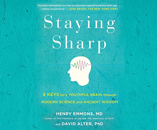 Download Staying Sharp: 9 Keys for a Youthful Brain Through Modern Science and Ageless Wisdom