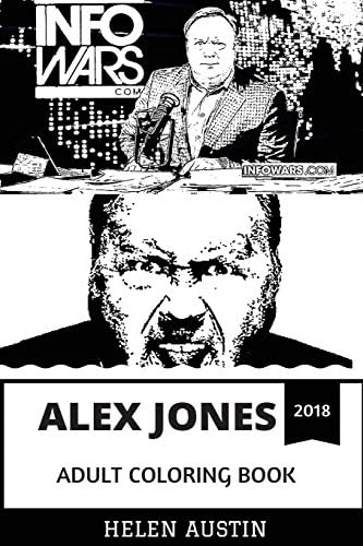 Alex Jones Adult Coloring Book: InfoWars Star and America's Leading Conspiracy Theorist, Anti-Establishment Rebel and Conservative Inspired Adult Coloring Book Paperback โ June 7, 2018