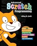 Advanced Scratch Programming: Learn to design programs for challenging games, puzzles, and animation