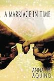 A Marriage In Time (Volume 2) by Anna M. Aquino