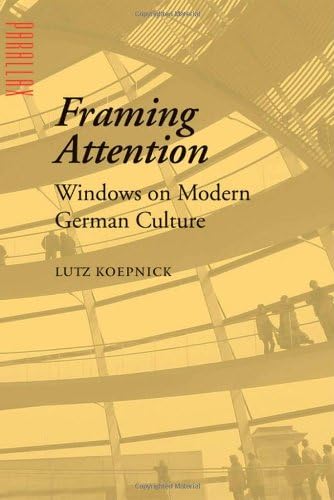 Framing Attention: Windows on Modern German Culture (Parallax: Re-visions of Culture and Society) Hardcover โ January 15, 2007