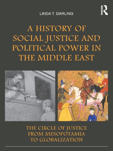 A History of Social Justice and Political Power in the Middle East: The Circle of Justice From Mesop by Linda T. Darling