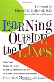 Learning Outside The Lines: Two Ivy League Students with Learning Disabilities and ADHD Give You the Tools for Academic Success and Educational Revolution, Jonathan Mooney, David Cole, 068486598X