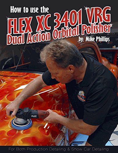 Mike Phillips' How to use the Flex XC3401 VRG Dual Action Orbital Polisher Paperback Book