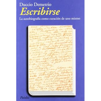 Escribirse: La autobiografía como curación de uno mismo Escribirse: La autobiografía como curación de uno mismo