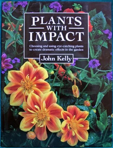 Plants with Impact by John Kelly (Hardcover)