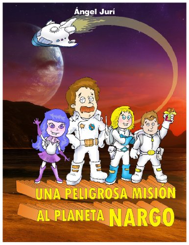 Una Peligrosa Misiòn Al Planeta Nargo (Spanish Edition)