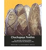 Front cover for the book Chachapoya Textiles: The Laguna De Los Cóndores Textiles in the Museo Leymebamba, Chachapoyas, Peru by Lena Bjerregaard