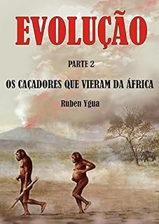 Livro EVOLUÇÃO- OS CAÇADORES QUE VIERAM DA ÁFRICA