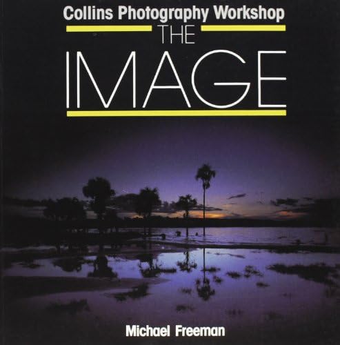 The Image (Collins photography workshop) Paperback – 20 Sept. 1990