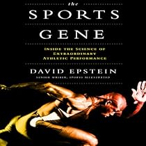 The Sports Gene: Inside the Science of Extraordinary Athletic Performance The Sports Gene: Inside the Science of Extraordinary Athletic Performance