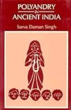 Polyandry in Ancient India, Singh, Sarva D., 8120804872