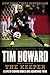 The Keeper: A Life of Saving Goals and Achieving Them - Book by Tim Howard