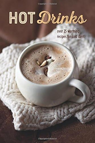 Download Hot Drinks: Over 25 Warming Recipes for Cold Days PDF