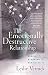 The Emotionally Destructive Relationship: Seeing It, Stopping It, Surviving It by Leslie Vernick