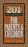 201 Great Questions for Parents and Children (Designed for Influence)