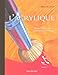 L'acrylique : Manuel pour artistes débutants et confirmés by 