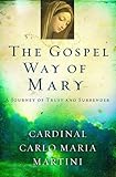 The Gospel Way of Mary: A Journey of Trust and Surrender