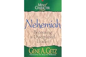 Men of Character: Nehemiah: Becoming a Disciplined Leader