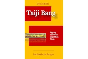 Taiji Bang: Le Qigong du bâtonnet de vitalité du sage Chen Tuan (Les Guides du Dragon t. 4) (French Edition)