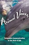 Animal Voices: Telepathic Communication in the Web of Life by Dawn Baumann Brunke