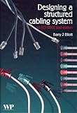 Designing a Structured Cabling System to ISO 11801 : Cross-Referenced to European CENELEC and American Standards, Elliott, B. J., 1855736128