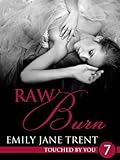Raw Burn: 7 (Touched By You)