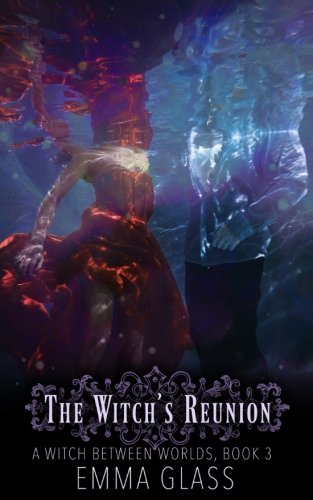 The Witch's Reunion (A Witch Between Worlds) (Volume 3)