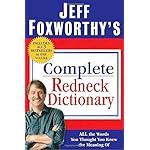 Jeff Foxworthy's Complete Redneck Dictionary: All the Words You Thought You Knew the Meaning Of