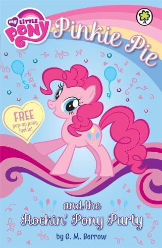 My Little Pony: Pinkie Pie and the Rockin' Pony Party: Written by G M Berrow, 2014 Edition, (Illustrated edition) Publisher: Orchard Books [Paperback]