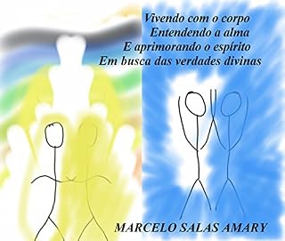 Livro Vivendo com o corpo Entendendo a alma E aprimorando o espírito Em busca das verdades divinas