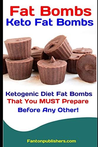 Fat Bombs: Keto Fat Bombs: Ketogenic Diet Fat Bombs That You MUST Prepare Before Any Other! (Ace Keto Book 9)