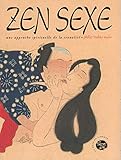 Zen sexe une approche spirituelle de la sexualité by 