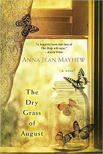 The Dry Grass of August, by Anna Jean Mayhew